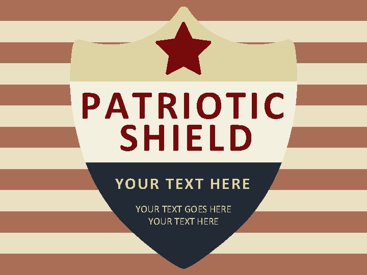 PATRIOTIC SHIELD YOUR TEXT HERE YOUR TEXT GOES HERE YOUR TEXT HERE 