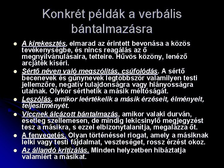 Konkrét példák a verbális bántalmazásra l l l A kirekesztés, elmarad az érintett bevonása