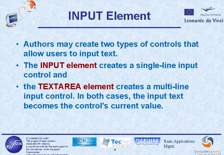 INPUT Element • Authors may create two types of controls that allow users to