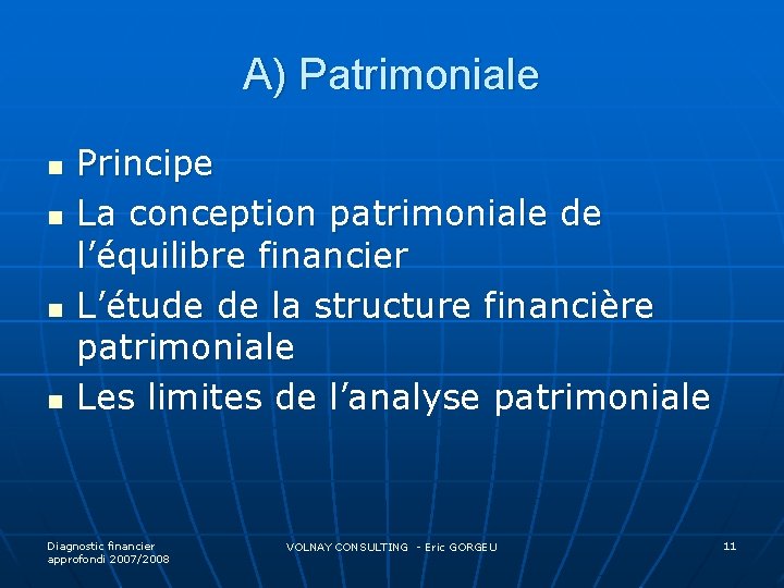 A) Patrimoniale n n Principe La conception patrimoniale de l’équilibre financier L’étude de la