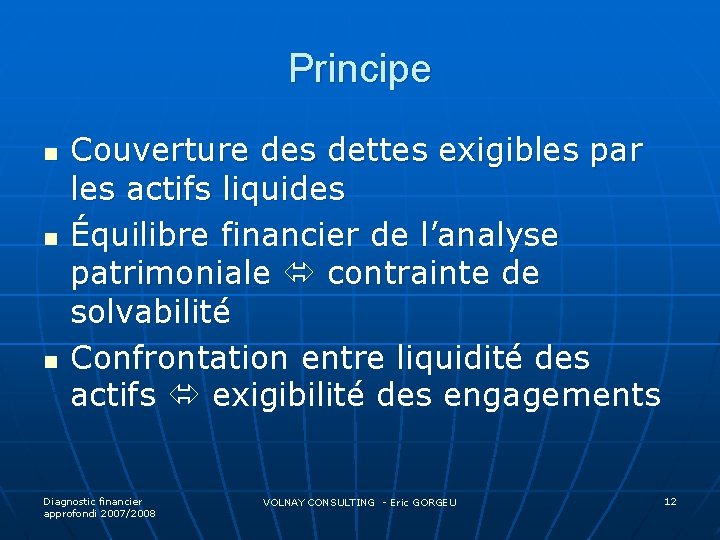 Principe n n n Couverture des dettes exigibles par les actifs liquides Équilibre financier