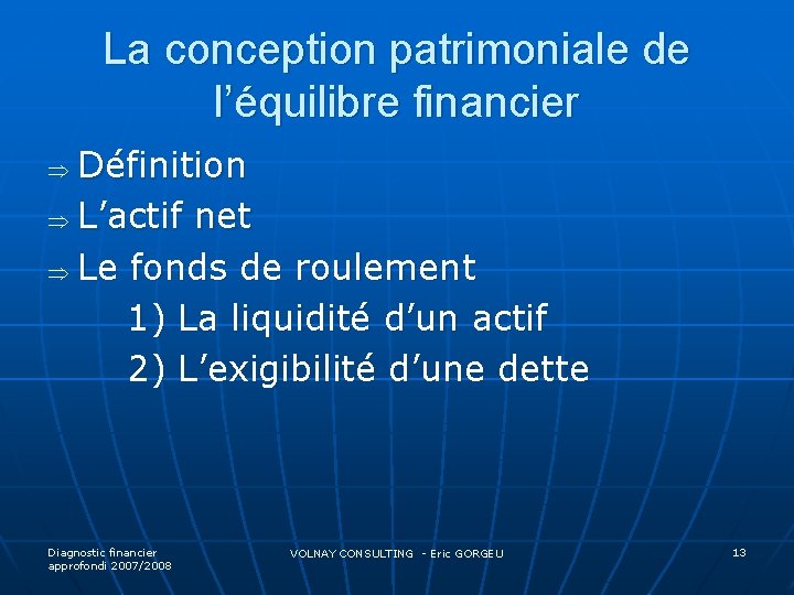 La conception patrimoniale de l’équilibre financier Définition Þ L’actif net Þ Le fonds de