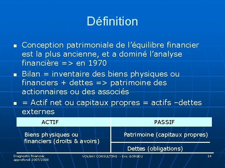 Définition n Conception patrimoniale de l’équilibre financier est la plus ancienne, et a dominé