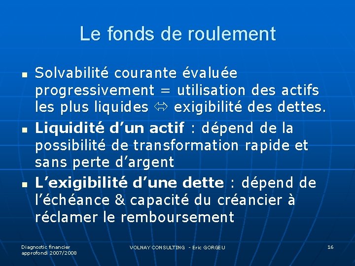 Le fonds de roulement n n n Solvabilité courante évaluée progressivement = utilisation des