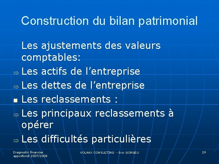 Construction du bilan patrimonial Les ajustements des valeurs comptables: Þ Les actifs de l’entreprise