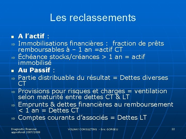 Les reclassements n Þ Þ Þ Þ A l’actif : Immobilisations financières : fraction