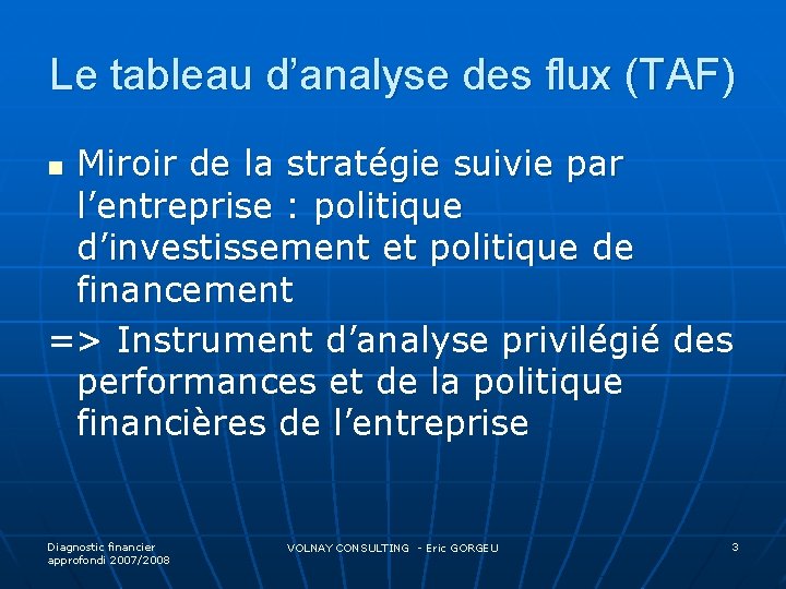 Le tableau d’analyse des flux (TAF) Miroir de la stratégie suivie par l’entreprise :