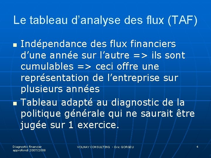 Le tableau d’analyse des flux (TAF) n n Indépendance des flux financiers d’une année