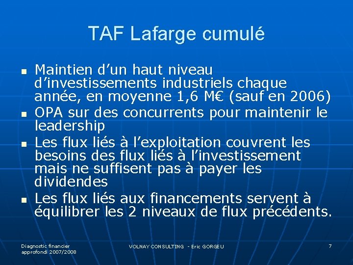 TAF Lafarge cumulé n n Maintien d’un haut niveau d’investissements industriels chaque année, en