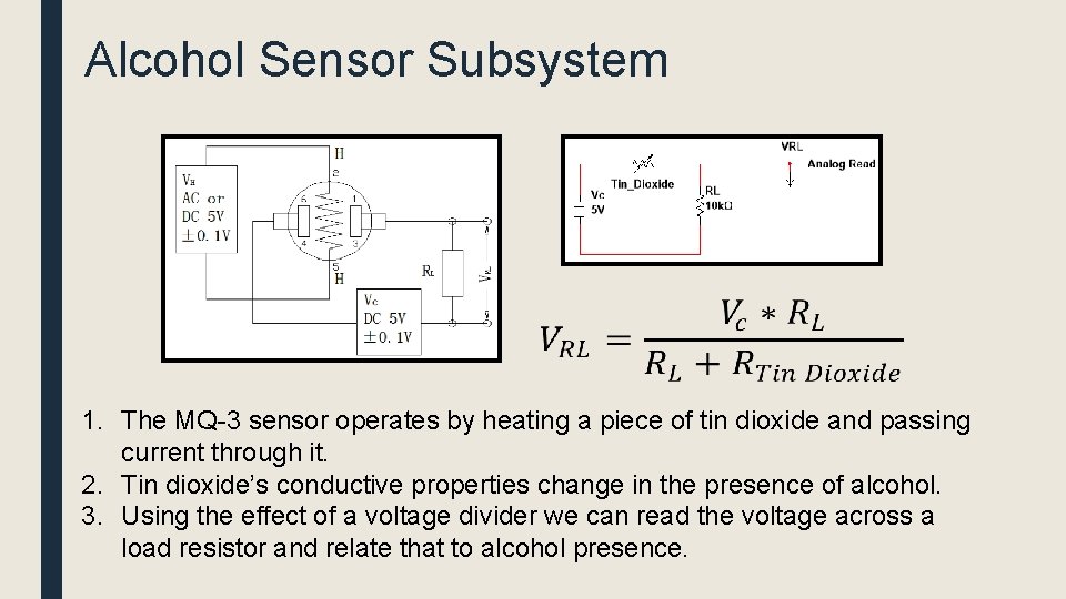 Alcohol Sensor Subsystem 1. The MQ-3 sensor operates by heating a piece of tin