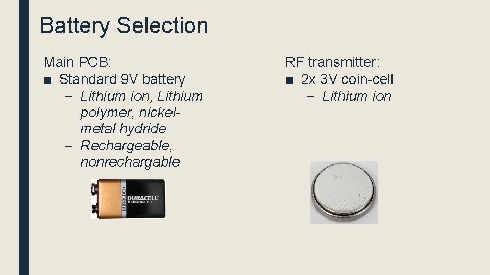 Battery Selection Main PCB: ■ Standard 9 V battery – Lithium ion, Lithium polymer,