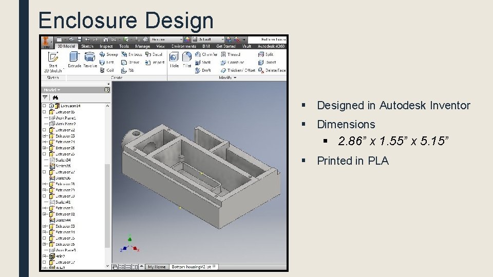 Enclosure Design § Designed in Autodesk Inventor § Dimensions § 2. 86” x 1.