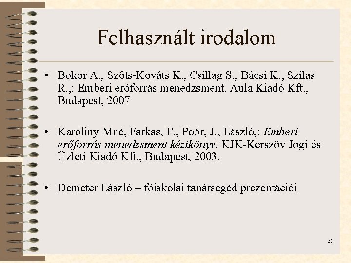 Felhasznált irodalom • Bokor A. , Szőts-Kováts K. , Csillag S. , Bácsi K.