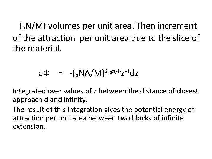 (ᵨN/M) volumes per unit area. Then increment of the attraction per unit area due
