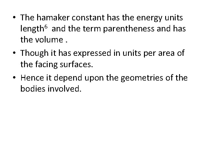  • The hamaker constant has the energy units length 6 and the term