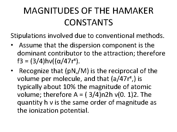 MAGNITUDES OF THE HAMAKER CONSTANTS Stipulations involved due to conventional methods. • Assume that