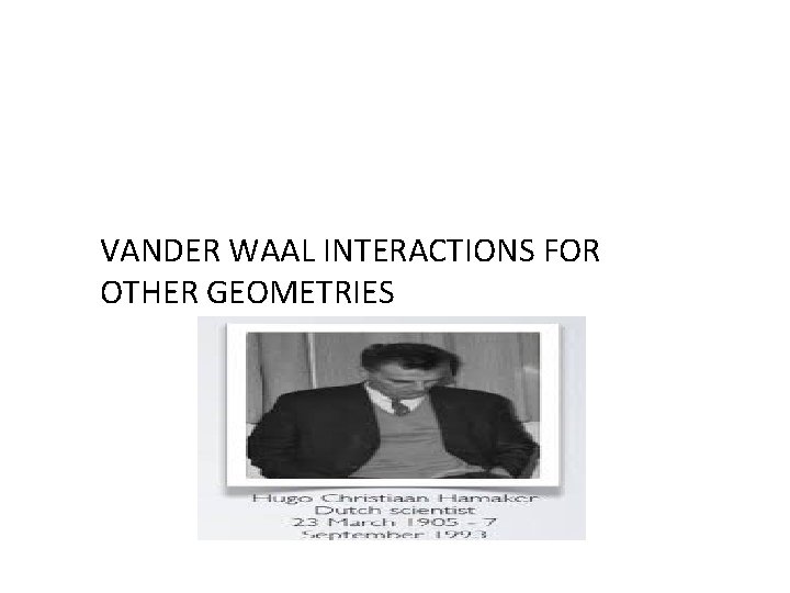 VANDER WAAL INTERACTIONS FOR OTHER GEOMETRIES 