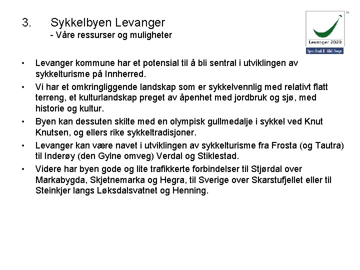 3. Sykkelbyen Levanger - Våre ressurser og muligheter • • • Levanger kommune har