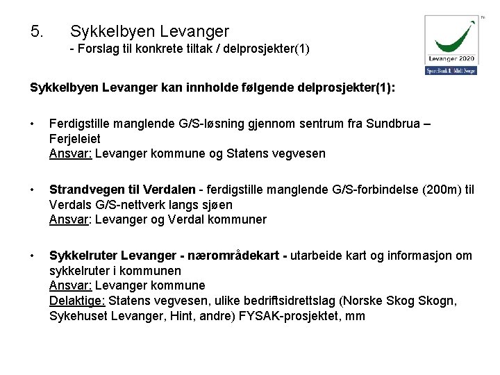 5. Sykkelbyen Levanger - Forslag til konkrete tiltak / delprosjekter(1) Sykkelbyen Levanger kan innholde