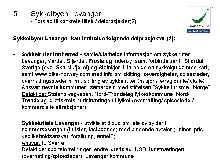 5. Sykkelbyen Levanger - Forslag til konkrete tiltak / delprosjekter(2) Sykkelbyen Levanger kan innholde