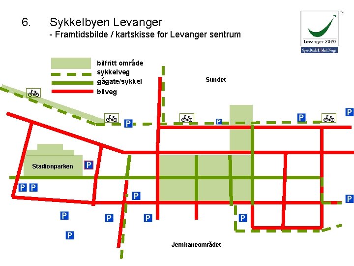 6. Sykkelbyen Levanger - Framtidsbilde / kartskisse for Levanger sentrum bilfritt område sykkelveg gågate/sykkel