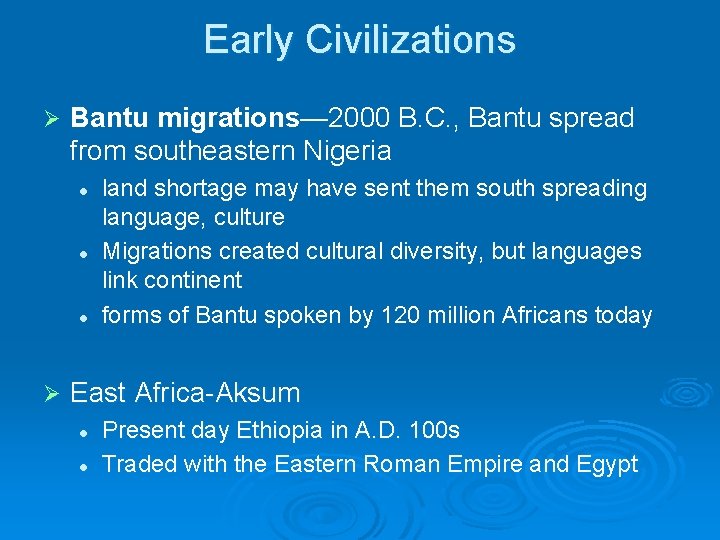 Early Civilizations Ø Bantu migrations— 2000 B. C. , Bantu spread from southeastern Nigeria
