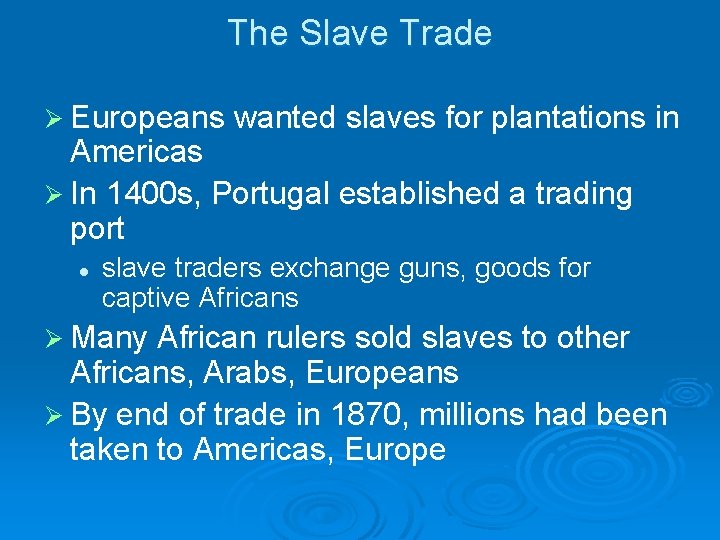 The Slave Trade Ø Europeans wanted slaves for plantations in Americas Ø In 1400