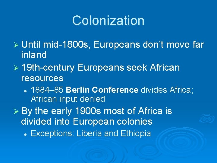 Colonization Ø Until mid-1800 s, Europeans don’t move far inland Ø 19 th-century Europeans