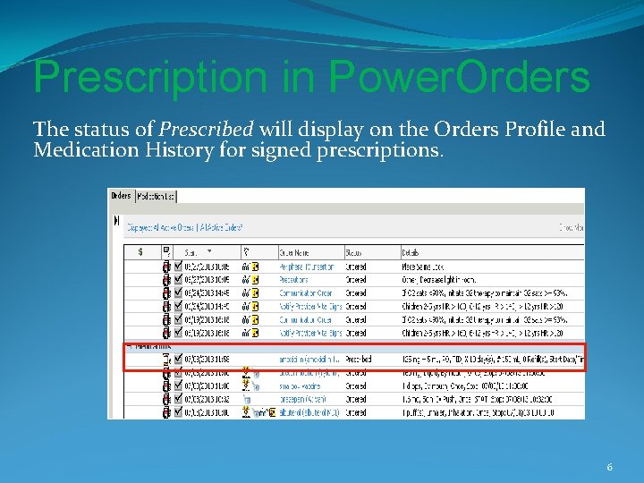 Prescription in Power. Orders The status of Prescribed will display on the Orders Profile