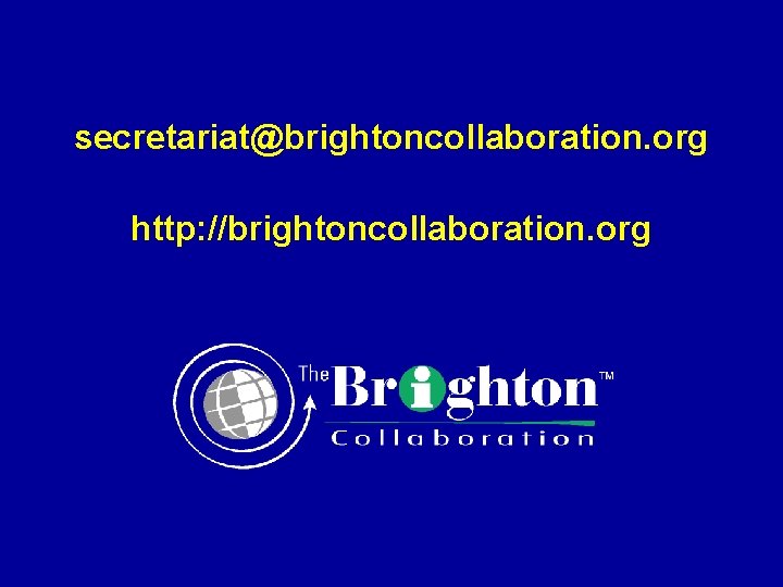 secretariat@brightoncollaboration. org http: //brightoncollaboration. org 