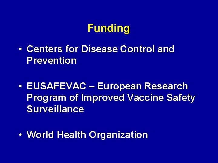 Funding • Centers for Disease Control and Prevention • EUSAFEVAC – European Research Program