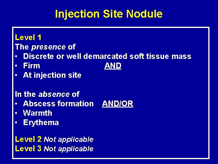 Injection Site Nodule Level 1 The presence of • Discrete or well demarcated soft