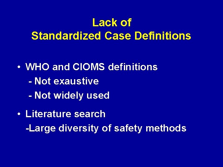 Lack of Standardized Case Definitions • WHO and CIOMS definitions - Not exaustive -