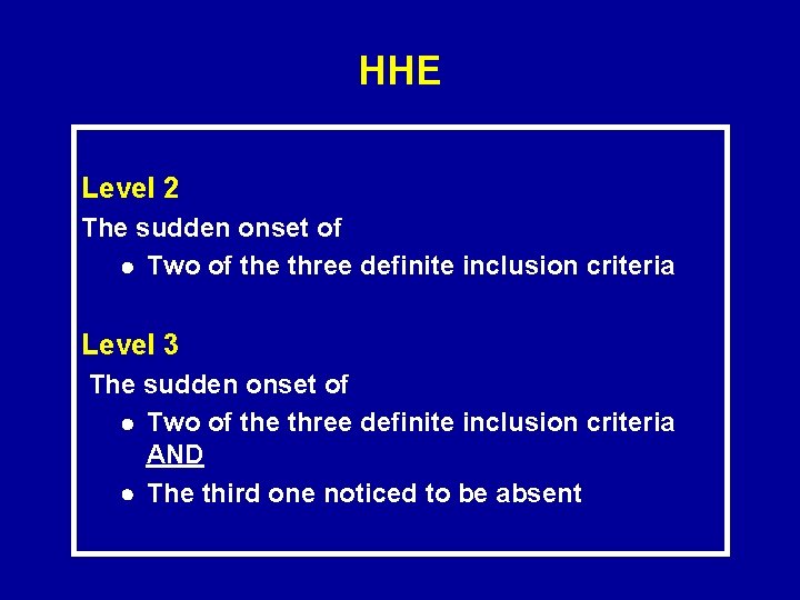 HHE Level 2 The sudden onset of · Two of the three definite inclusion