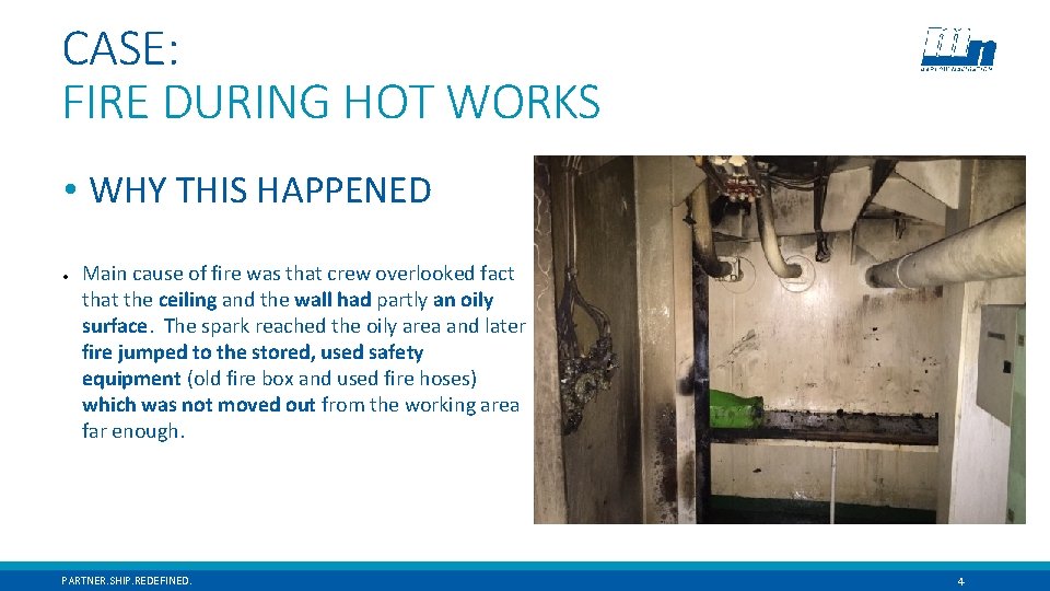 CASE: FIRE DURING HOT WORKS • WHY THIS HAPPENED Main cause of fire was CASE: FIRE DURING HOT WORKS • WHY THIS HAPPENED Main cause of fire was