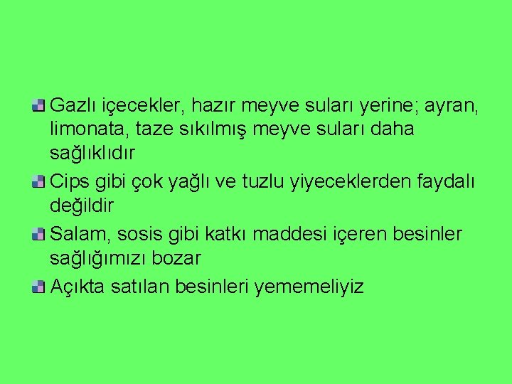 Gazlı içecekler, hazır meyve suları yerine; ayran, limonata, taze sıkılmış meyve suları daha sağlıklıdır