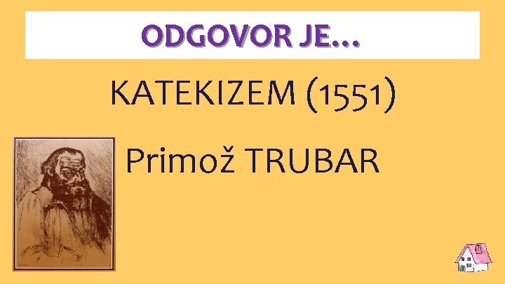 ODGOVOR JE… KATEKIZEM (1551) Primož TRUBAR 