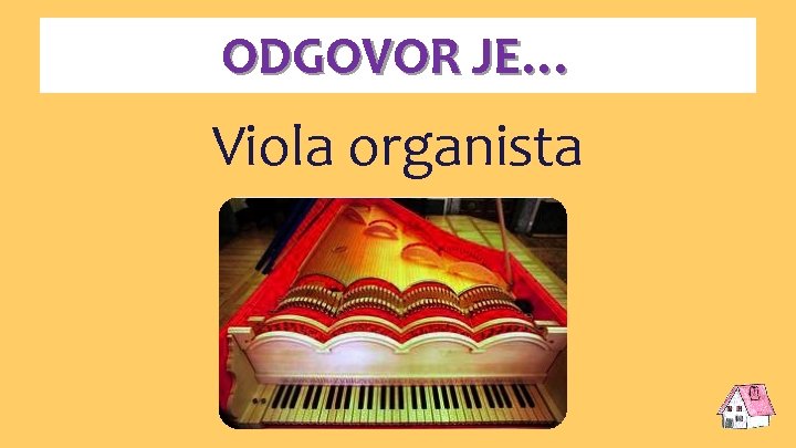 ODGOVOR JE… Viola organista 