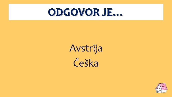 ODGOVOR JE… Avstrija Češka 