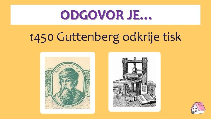 ODGOVOR JE… 1450 Guttenberg odkrije tisk 