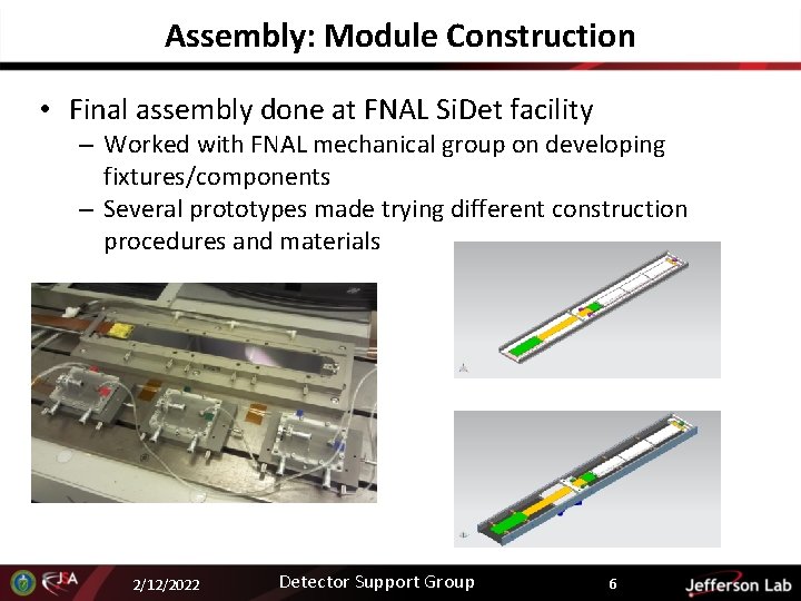 Assembly: Module Construction • Final assembly done at FNAL Si. Det facility – Worked