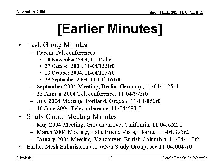November 2004 doc. : IEEE 802. 11 -04/1149 r 2 [Earlier Minutes] • Task