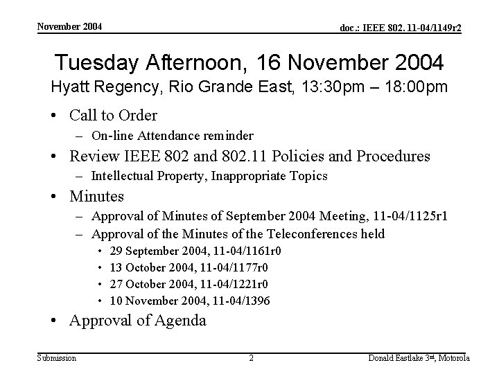 November 2004 doc. : IEEE 802. 11 -04/1149 r 2 Tuesday Afternoon, 16 November