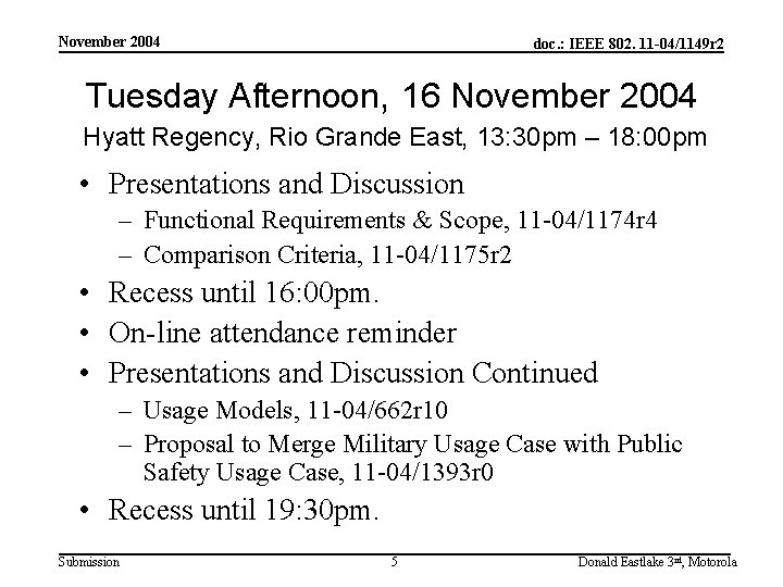 November 2004 doc. : IEEE 802. 11 -04/1149 r 2 Tuesday Afternoon, 16 November