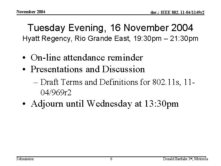 November 2004 doc. : IEEE 802. 11 -04/1149 r 2 Tuesday Evening, 16 November