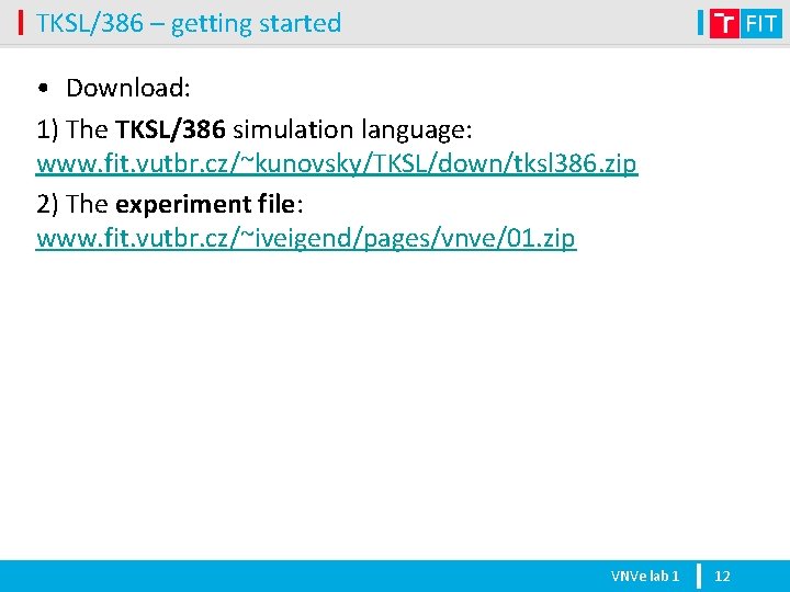 TKSL/386 – getting started • Download: 1) The TKSL/386 simulation language: www. fit. vutbr.