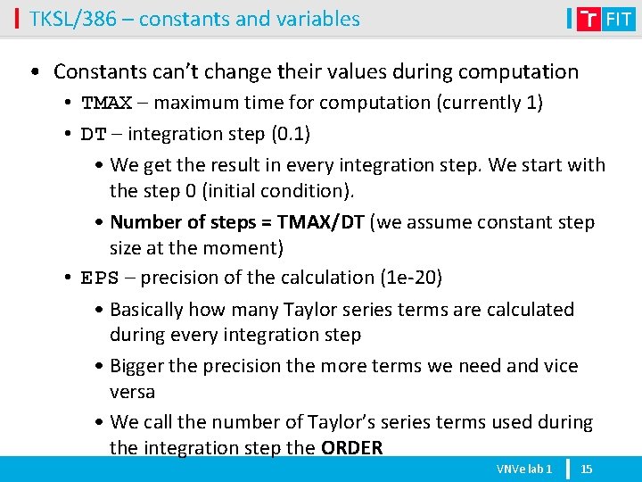 TKSL/386 – constants and variables • Constants can’t change their values during computation •