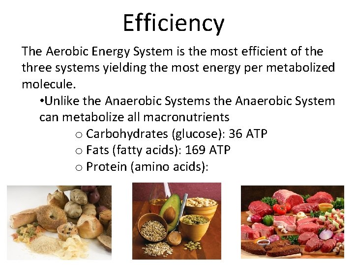 Efficiency The Aerobic Energy System is the most efficient of the three systems yielding