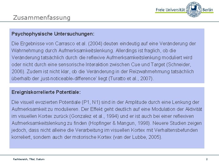 Zusammenfassung Psychophysische Untersuchungen: Die Ergebnisse von Carrasco et al. (2004) deuten eindeutig auf eine