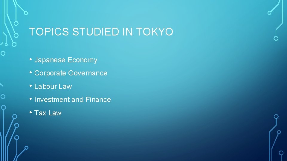 TOPICS STUDIED IN TOKYO • Japanese Economy • Corporate Governance • Labour Law •